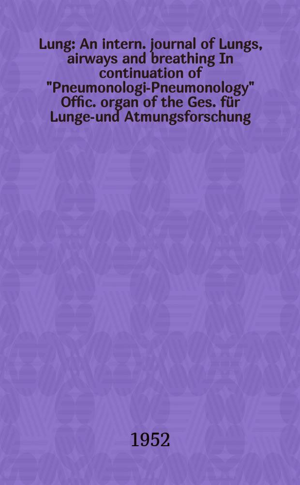 Lung : An intern. journal of Lungs, airways and breathing In continuation of "Pneumonologie- Pneumonology" Offic. organ of the Ges. für Lungen- und Atmungsforschung. Bd.107, H.2