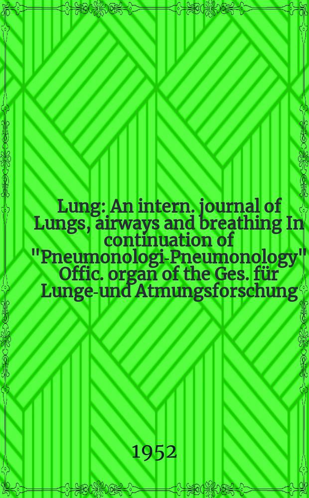 Lung : An intern. journal of Lungs, airways and breathing In continuation of "Pneumonologie- Pneumonology" Offic. organ of the Ges. für Lungen- und Atmungsforschung. Bd.107, H.5