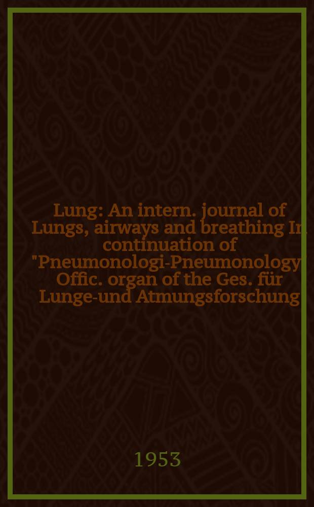 Lung : An intern. journal of Lungs, airways and breathing In continuation of "Pneumonologie- Pneumonology" Offic. organ of the Ges. für Lungen- und Atmungsforschung. Bd.109, H.1