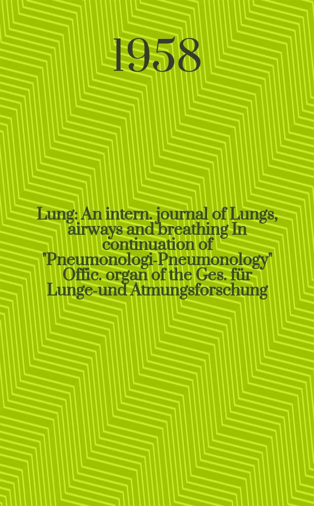 Lung : An intern. journal of Lungs, airways and breathing In continuation of "Pneumonologie- Pneumonology" Offic. organ of the Ges. für Lungen- und Atmungsforschung. Bd.117, H.6