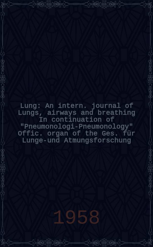 Lung : An intern. journal of Lungs, airways and breathing In continuation of "Pneumonologie- Pneumonology" Offic. organ of the Ges. für Lungen- und Atmungsforschung. Bd.118, H.3