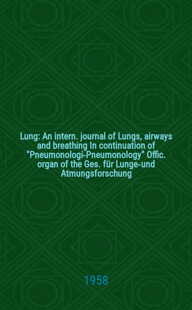 Lung : An intern. journal of Lungs, airways and breathing In continuation of "Pneumonologie- Pneumonology" Offic. organ of the Ges. für Lungen- und Atmungsforschung. Bd.118, H.4