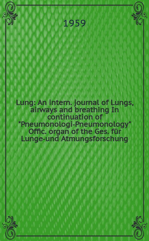 Lung : An intern. journal of Lungs, airways and breathing In continuation of "Pneumonologie- Pneumonology" Offic. organ of the Ges. für Lungen- und Atmungsforschung. Bd.121, H.2