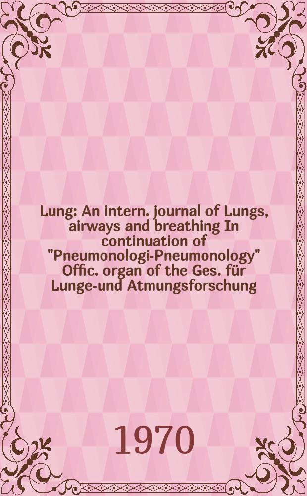 Lung : An intern. journal of Lungs, airways and breathing In continuation of "Pneumonologie- Pneumonology" Offic. organ of the Ges. für Lungen- und Atmungsforschung. Bd.142, H.2/4