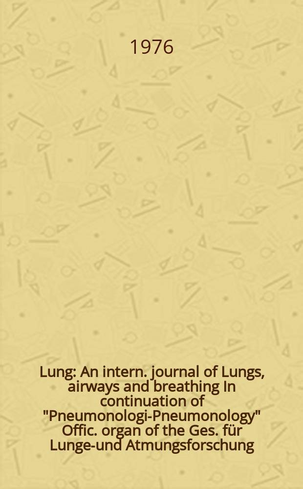 Lung : An intern. journal of Lungs, airways and breathing In continuation of "Pneumonologie- Pneumonology" Offic. organ of the Ges. für Lungen- und Atmungsforschung. Bd.154, H.1