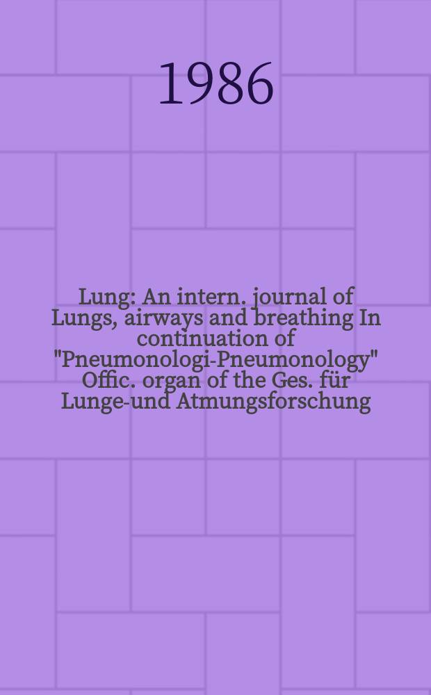Lung : An intern. journal of Lungs, airways and breathing In continuation of "Pneumonologie- Pneumonology" Offic. organ of the Ges. für Lungen- und Atmungsforschung. Vol.164, №1