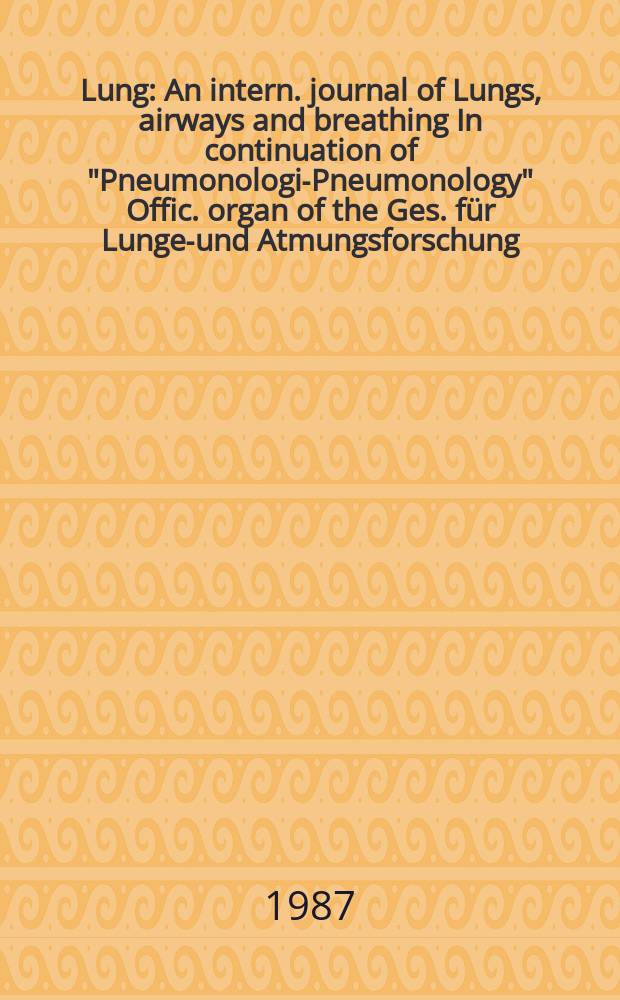 Lung : An intern. journal of Lungs, airways and breathing In continuation of "Pneumonologie- Pneumonology" Offic. organ of the Ges. für Lungen- und Atmungsforschung. Vol.165, №6