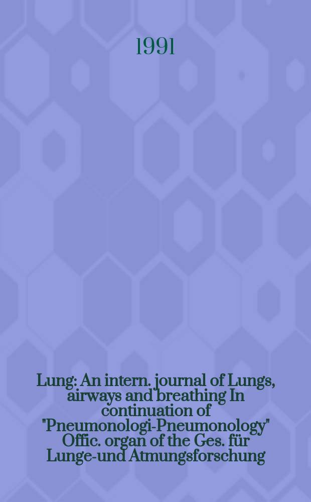 Lung : An intern. journal of Lungs, airways and breathing In continuation of "Pneumonologie- Pneumonology" Offic. organ of the Ges. für Lungen- und Atmungsforschung. Vol.169, №4