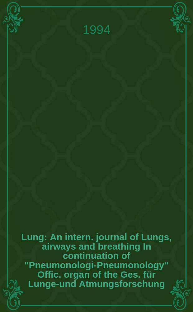 Lung : An intern. journal of Lungs, airways and breathing In continuation of "Pneumonologie- Pneumonology" Offic. organ of the Ges. für Lungen- und Atmungsforschung. Vol.172, №1