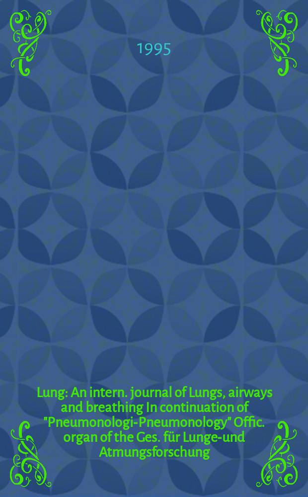 Lung : An intern. journal of Lungs, airways and breathing In continuation of "Pneumonologie- Pneumonology" Offic. organ of the Ges. für Lungen- und Atmungsforschung. Vol.173, №2