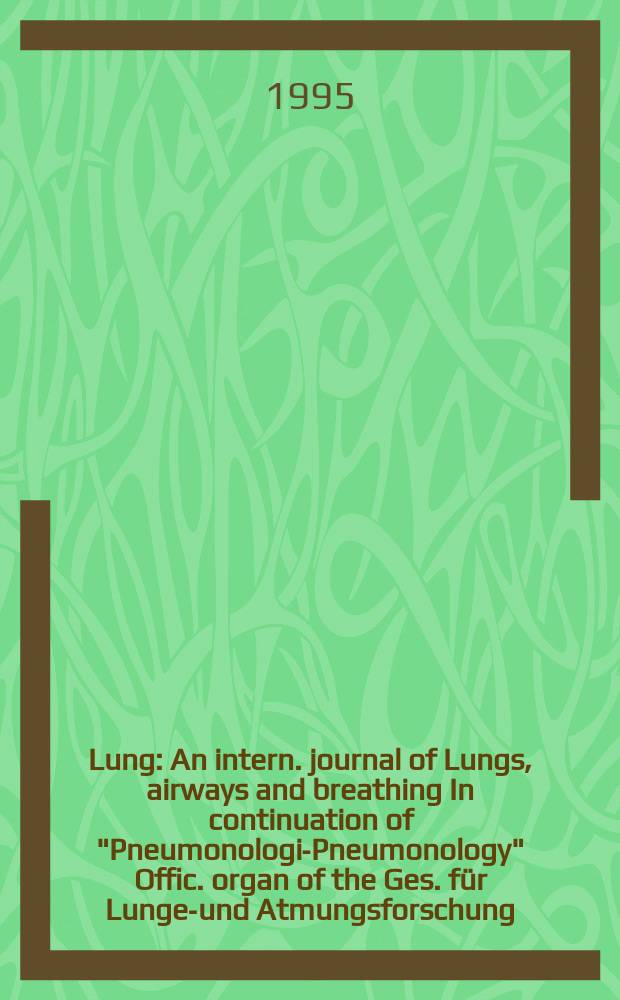 Lung : An intern. journal of Lungs, airways and breathing In continuation of "Pneumonologie- Pneumonology" Offic. organ of the Ges. für Lungen- und Atmungsforschung. Vol.173, №5