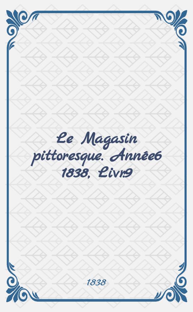 Le Magasin pittoresque. Année6 1838, Livr.9