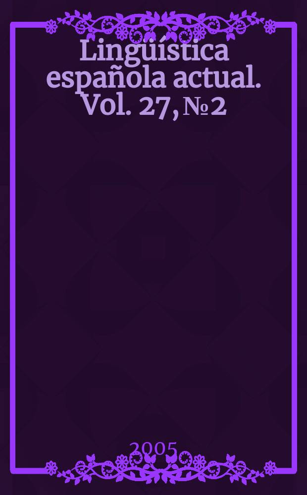 Ling&uuml;&iacute;stica espa&ntilde;ola actual. Vol. 27, № 2