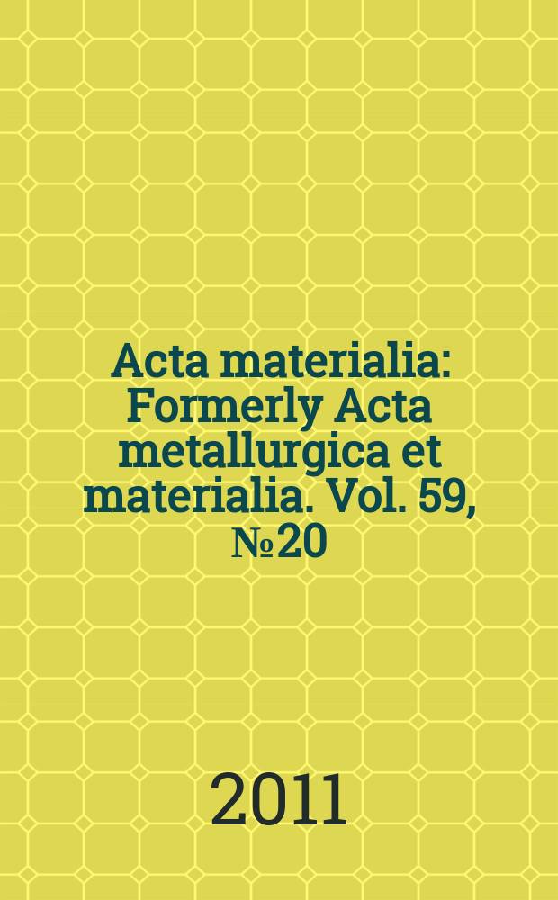 Acta materialia : Formerly Acta metallurgica et materialia. Vol. 59, № 20