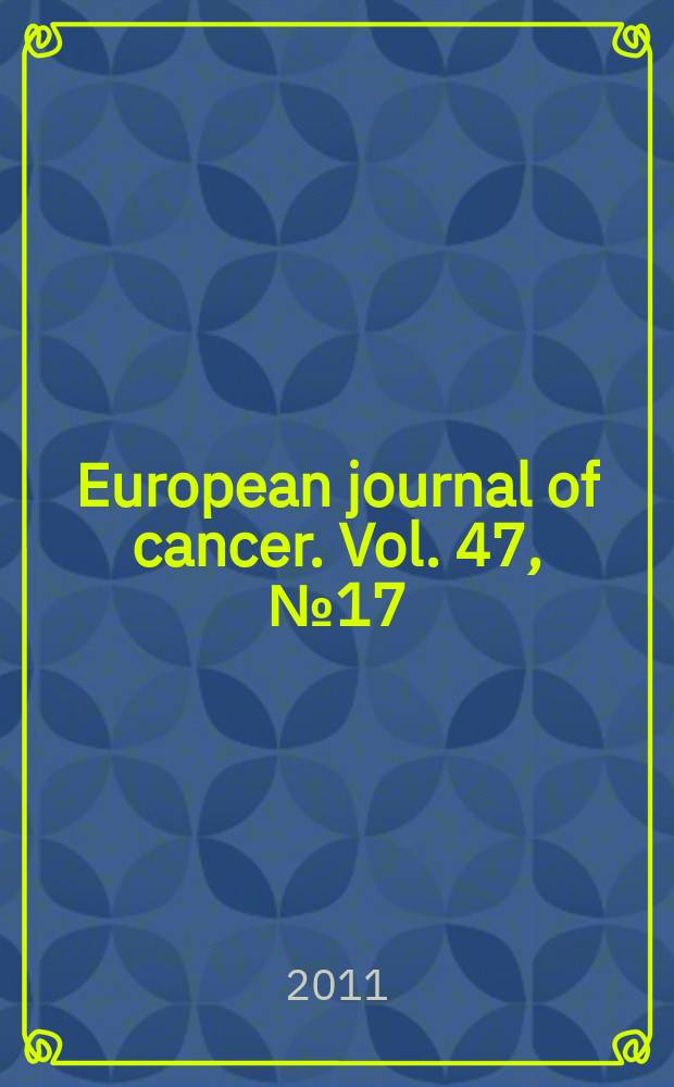 European journal of cancer. Vol. 47, № 17