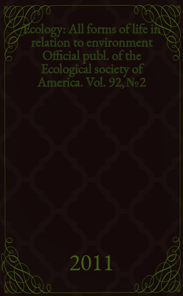 Ecology : All forms of life in relation to environment Official publ. of the Ecological society of America. Vol. 92, № 2