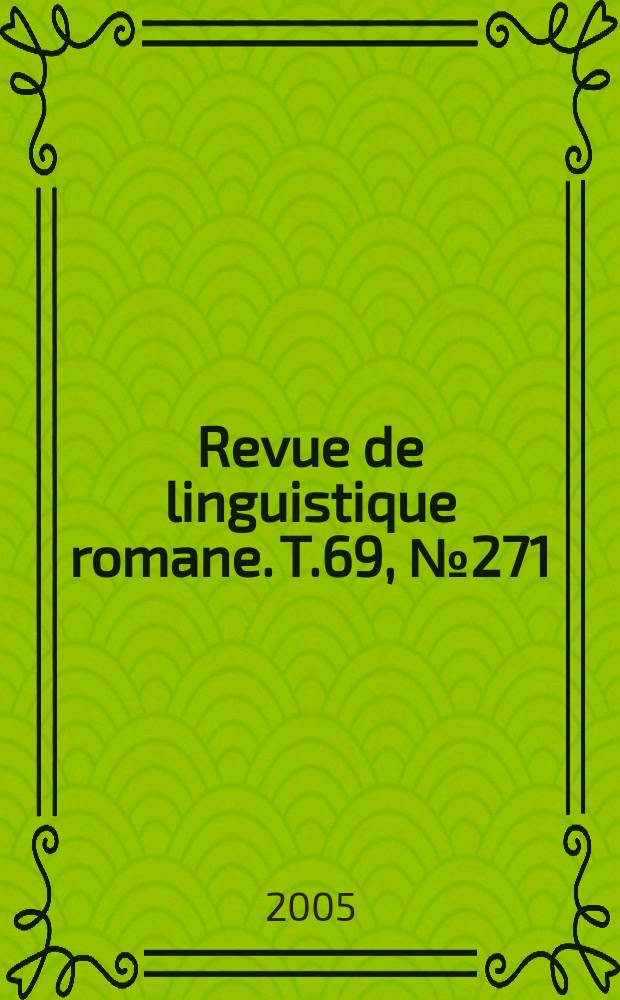 Revue de linguistique romane. T.69, №271/272