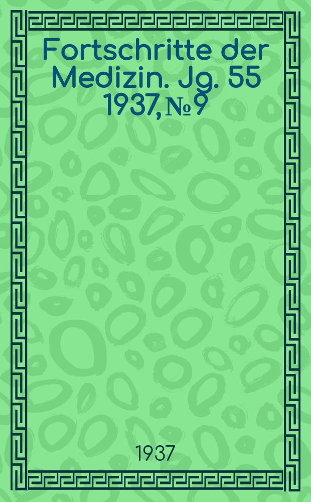 Fortschritte der Medizin. Jg. 55 1937, № 9
