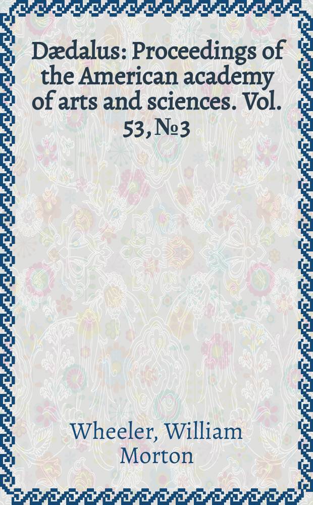 Dædalus : Proceedings of the American academy of arts and sciences. Vol. 53, № 3 : The Australian ants of the Ponerine tribe Cerapachyini = Австралийские муравьи церапахины
