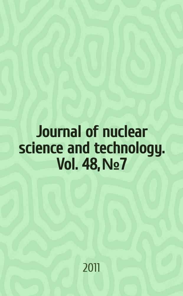 Journal of nuclear science and technology. Vol. 48, № 7