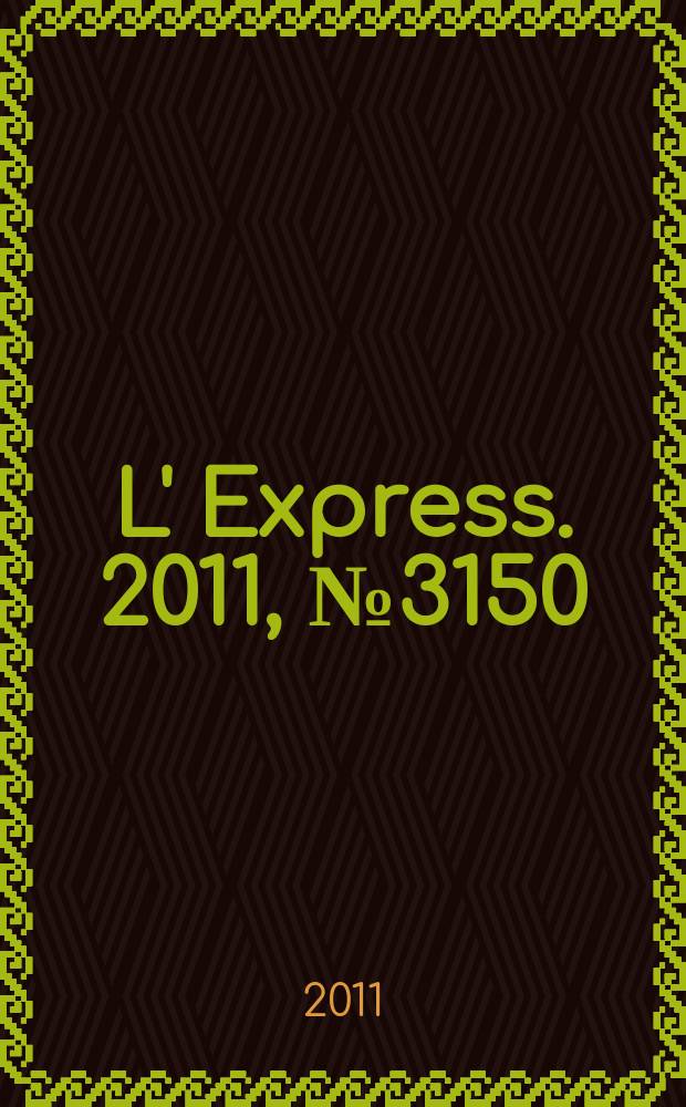 L' Express. 2011, № 3150