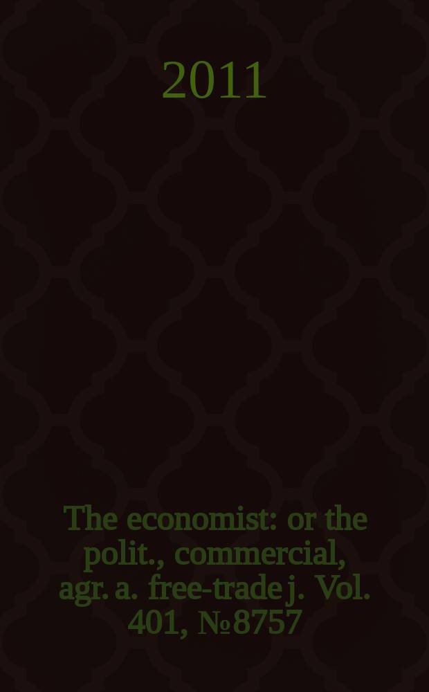 The economist : or the polit., commercial, agr. a. free-trade j. Vol. 401, № 8757