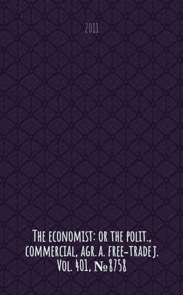 The economist : or the polit., commercial, agr. a. free-trade j. Vol. 401, № 8758