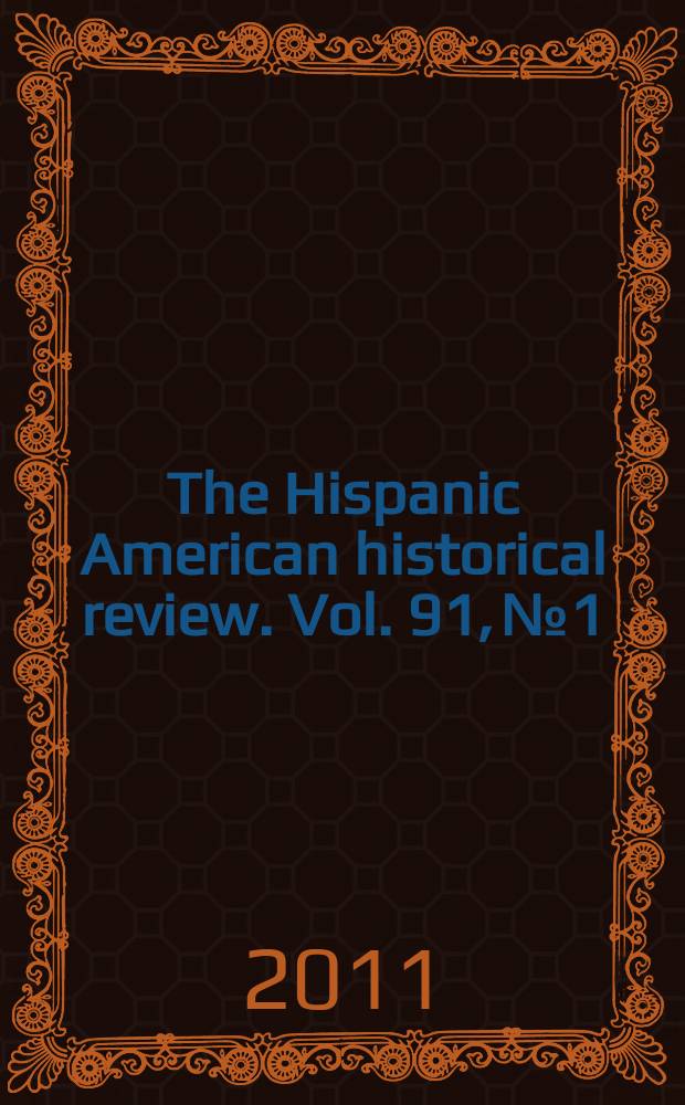 The Hispanic American historical review. Vol. 91, № 1