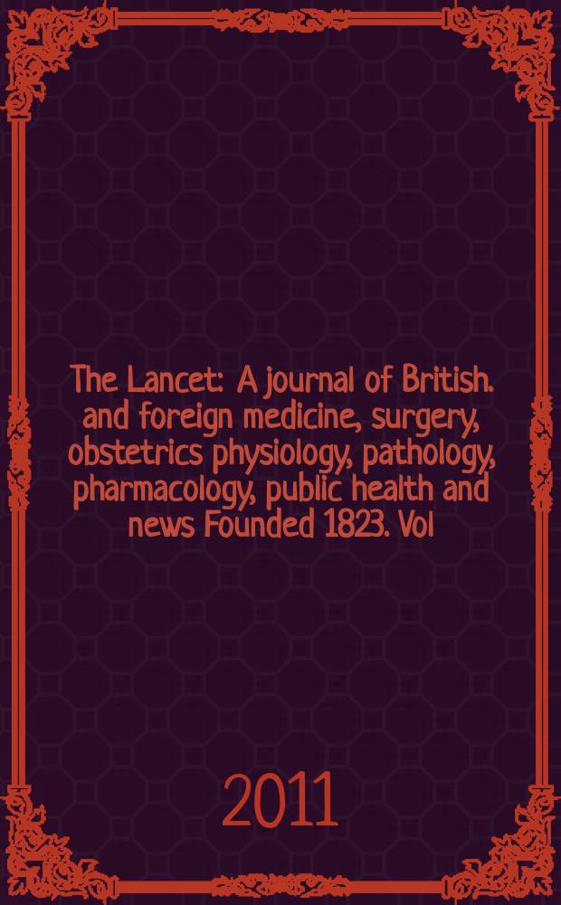 The Lancet : A journal of British. and foreign medicine, surgery, obstetrics physiology, pathology, pharmacology , public health and news Founded 1823. Vol. 378, № 9786