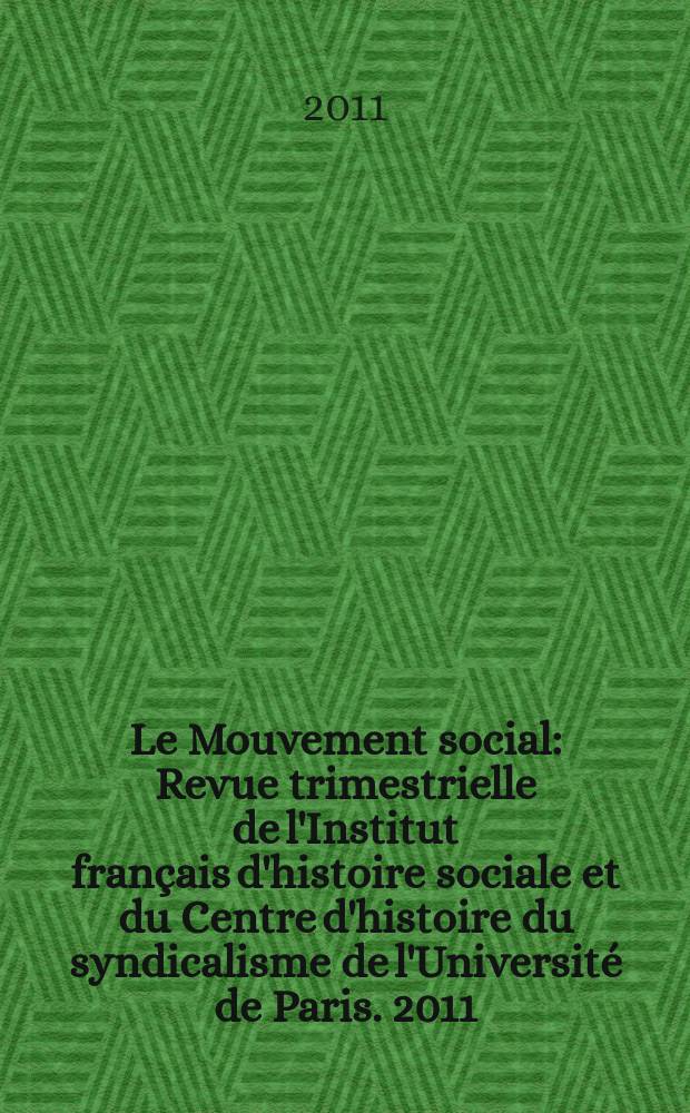 Le Mouvement social : Revue trimestrielle de l'Institut fran&ccedil;ais d'histoire sociale et du Centre d'histoire du syndicalisme de l'Universit&eacute; de Paris. 2011, № 236
