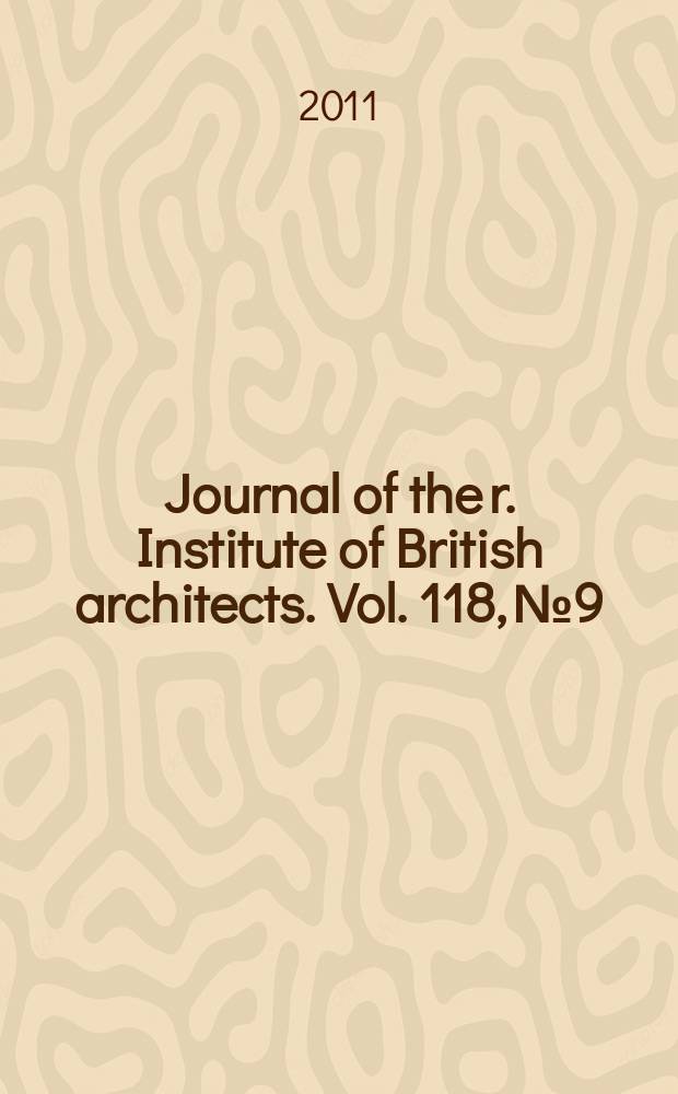 Journal of the r. Institute of British architects. Vol. 118, № 9