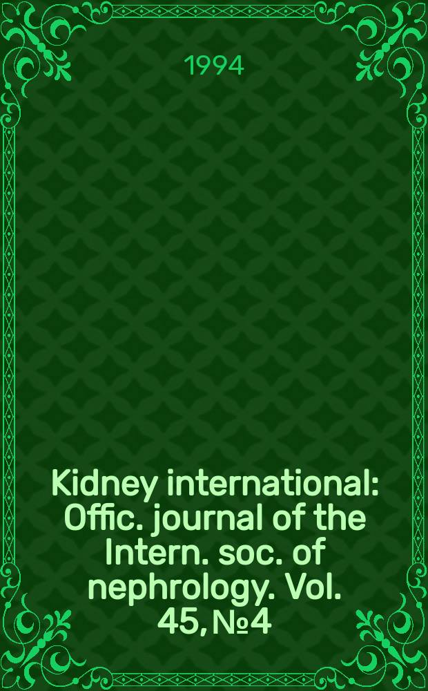 Kidney international : Offic. journal of the Intern. soc. of nephrology. Vol. 45, № 4