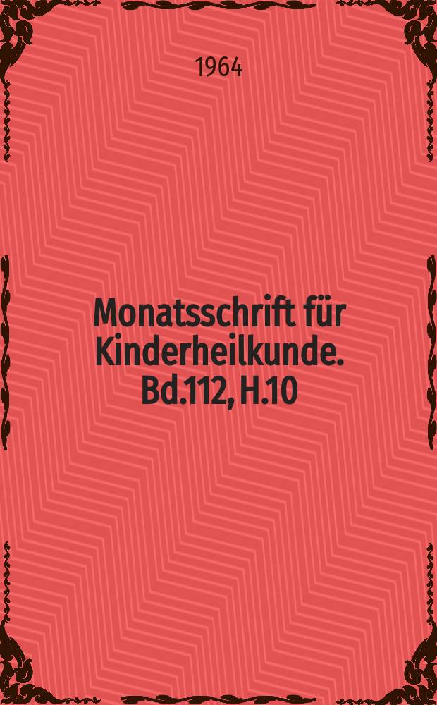 Monatsschrift für Kinderheilkunde. Bd.112, H.10