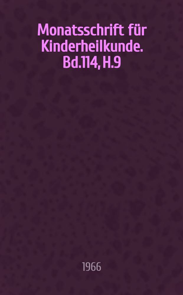 Monatsschrift für Kinderheilkunde. Bd.114, H.9