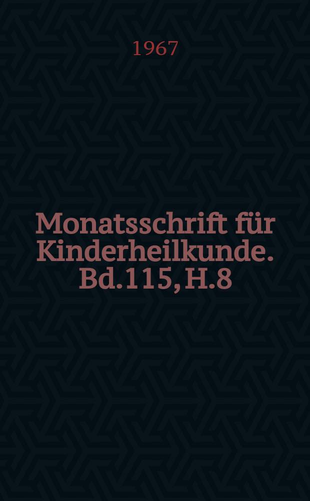 Monatsschrift für Kinderheilkunde. Bd.115, H.8