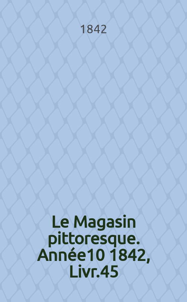 Le Magasin pittoresque. Année10 1842, Livr.45