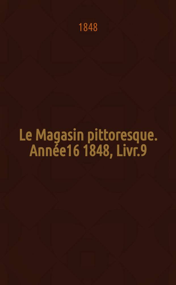 Le Magasin pittoresque. Année16 1848, Livr.9