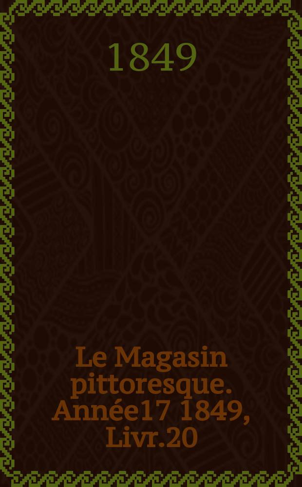Le Magasin pittoresque. Année17 1849, Livr.20