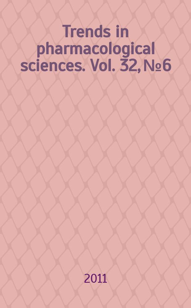 Trends in pharmacological sciences. Vol. 32, № 6