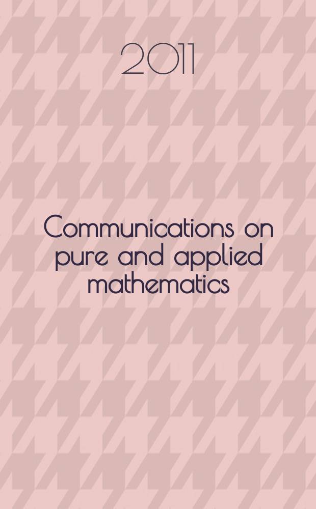 Communications on pure and applied mathematics : A journal iss. quarterly by the Institute for mathematics and mechanics. New York university. Vol. 64, № 9