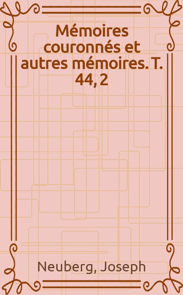 Mémoires couronnés et autres mémoires. T. 44, 2 : Sur les projections et contre-projections d'un triangle fixe, et sur le système de trois figures directement semblables
