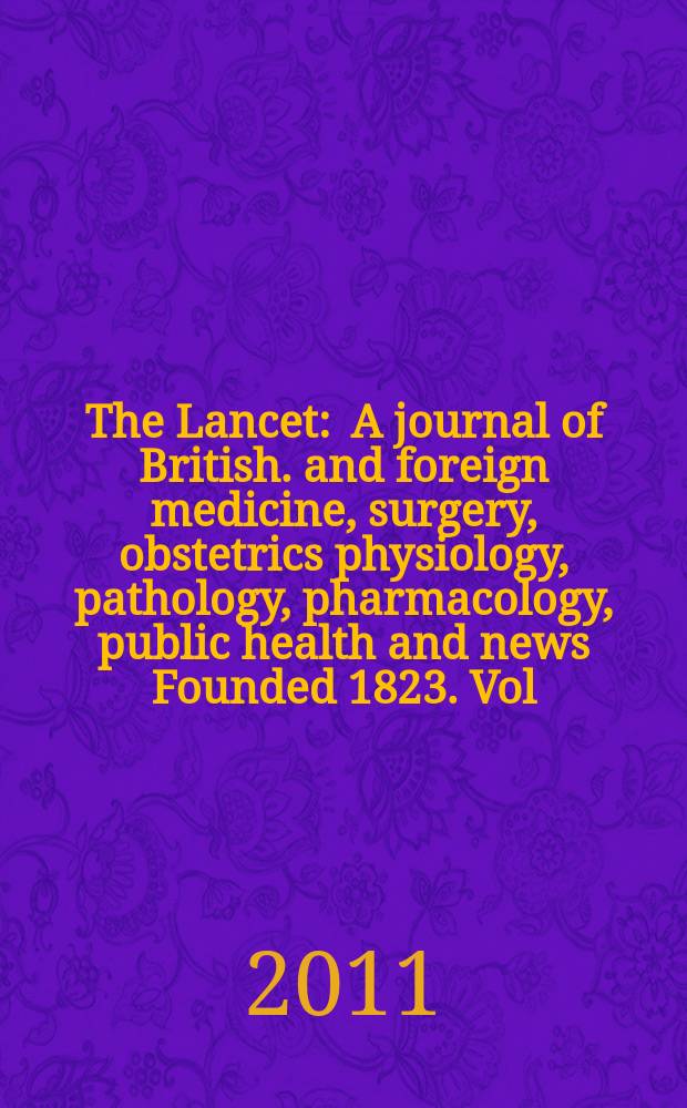 The Lancet : A journal of British. and foreign medicine, surgery, obstetrics physiology, pathology, pharmacology , public health and news Founded 1823. Vol. 378, № 9804