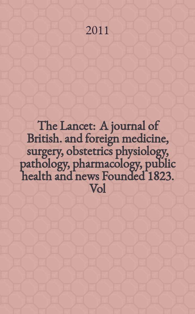 The Lancet : A journal of British. and foreign medicine, surgery, obstetrics physiology, pathology, pharmacology , public health and news Founded 1823. Vol. 378, № 9803