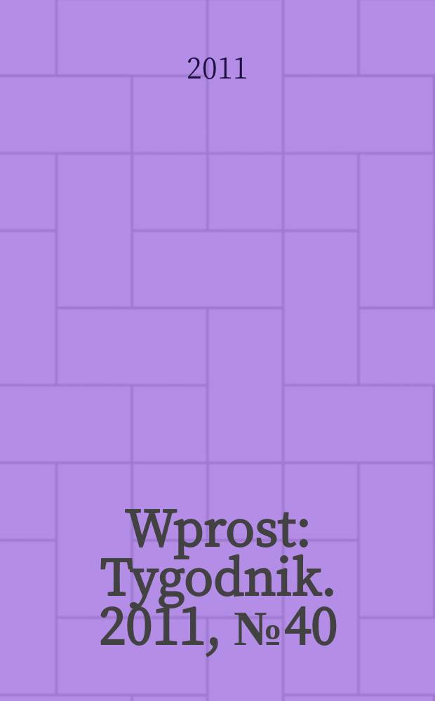 Wprost : Tygodnik. 2011, № 40 (1495)