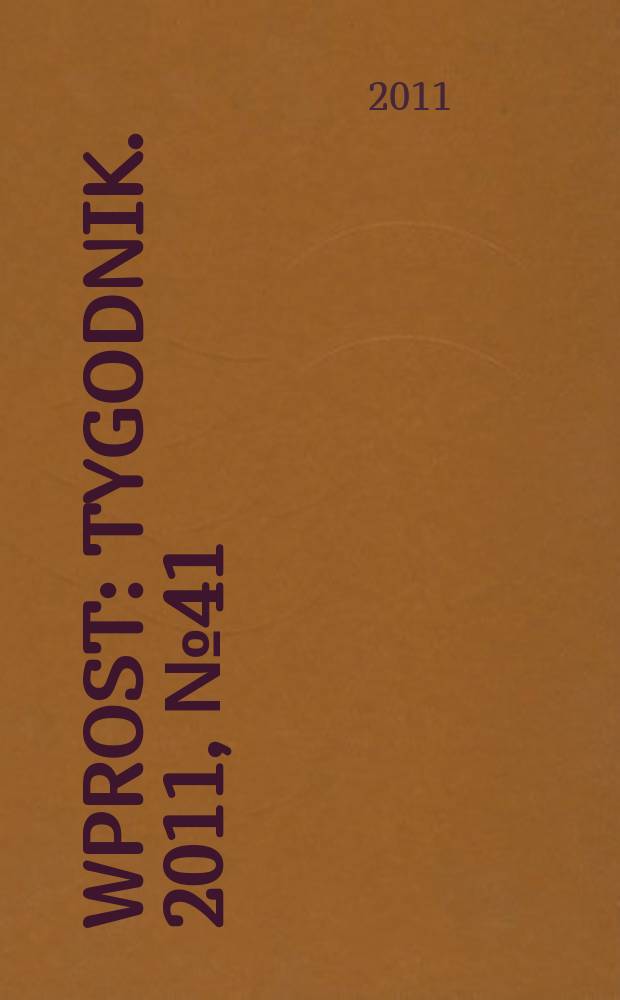 Wprost : Tygodnik. 2011, № 41 (1496)