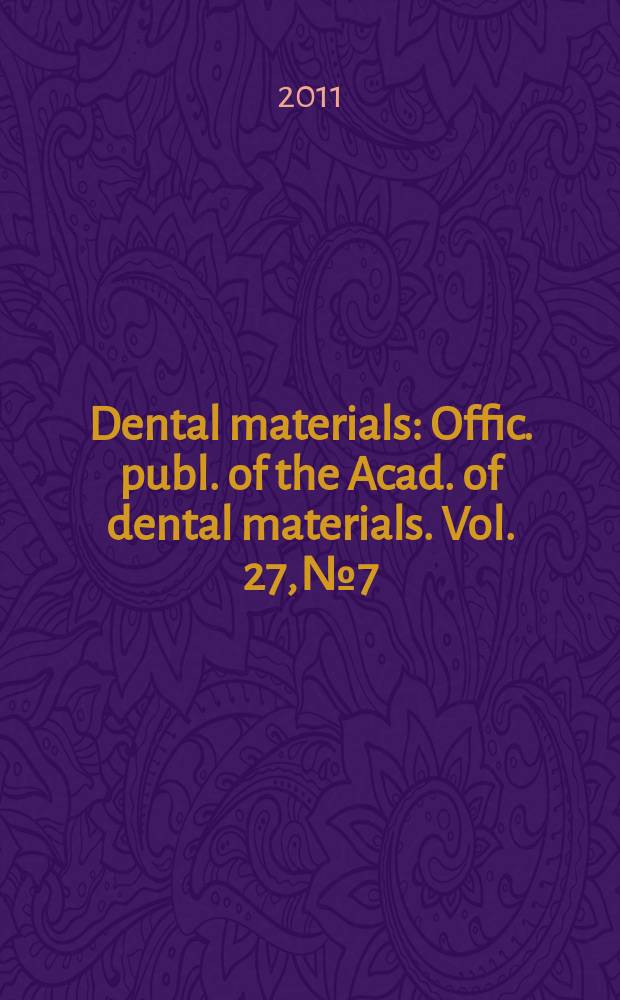 Dental materials : Offic. publ. of the Acad. of dental materials. Vol. 27, № 7