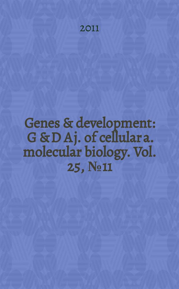 Genes & development : G & D A j. of cellular a. molecular biology. Vol. 25, № 11