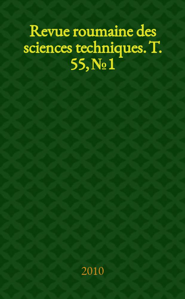 Revue roumaine des sciences techniques. T. 55, № 1
