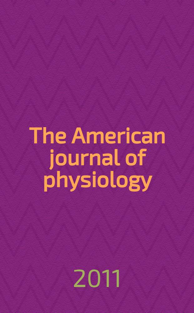 The American journal of physiology : Ed. for the Amer. physiol. soc. Vol. 301, № 3, pt. 1