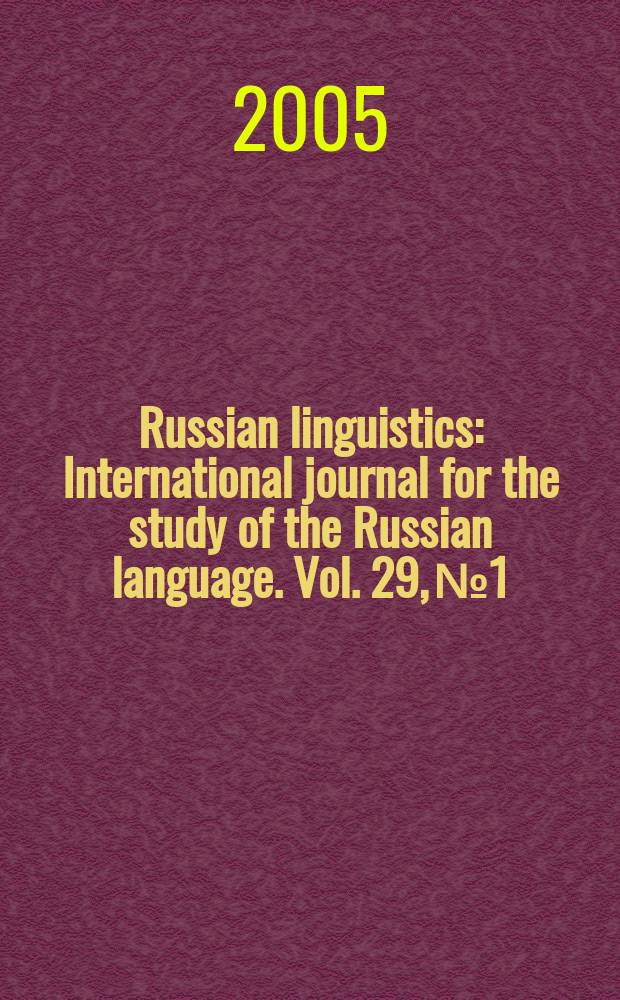 Russian linguistics : International journal for the study of the Russian language. Vol. 29, № 1